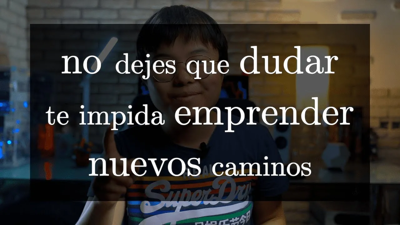 no dejes que dudar te impida emprender nuevos caminos [YT video]